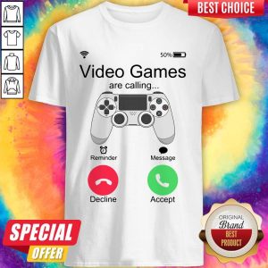 Nice Video Games Are Calling Shirt