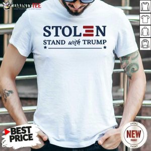 Premium Stolen Stand With Trump Shirt
