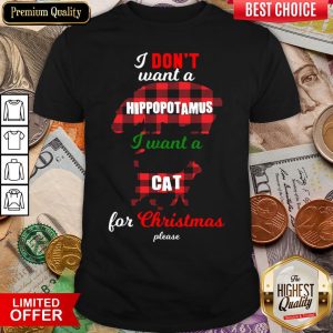 Hot I Don’t Want A Hippopotamus Cat For Christmas Please Shirt