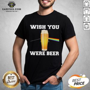 Good Wish You Were Beer Shirt