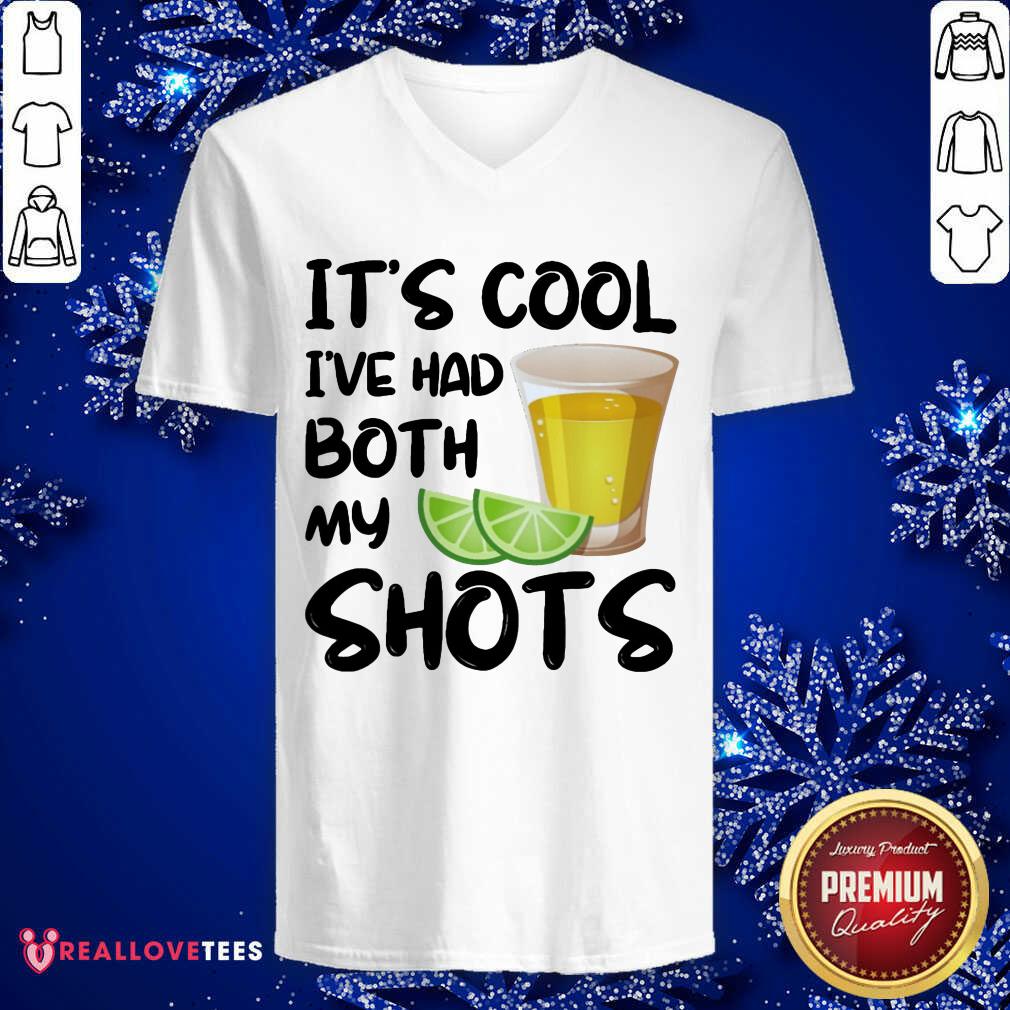Its Cool Ive Had Both My Shots Shirt