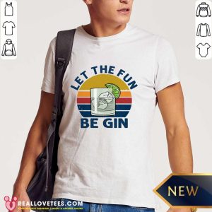Let The Fun Be Gin Vintage Shirt