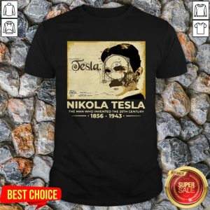 Nikola Tesla The Man Who Invented The 20th Century 1856 1943 Vintage Retro Shirt