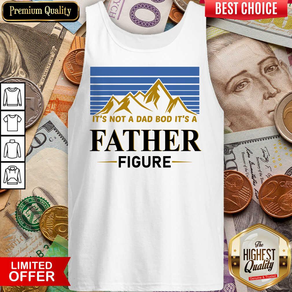 It's Not A Dad Bod Its A Father Figure Shirt