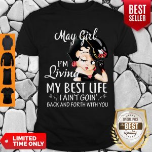 Nice Motorcycle Mama MAY Girl I'm Living My Best Lile I Aint Goin Back And Forth With You Shirt