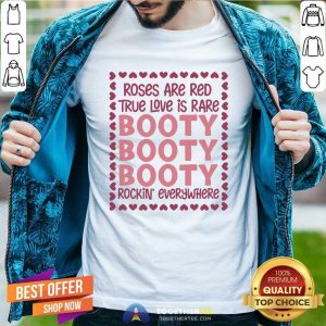 Cute Roses Are Red True Love Is Rare Booty Rockin Everywhere Shirt