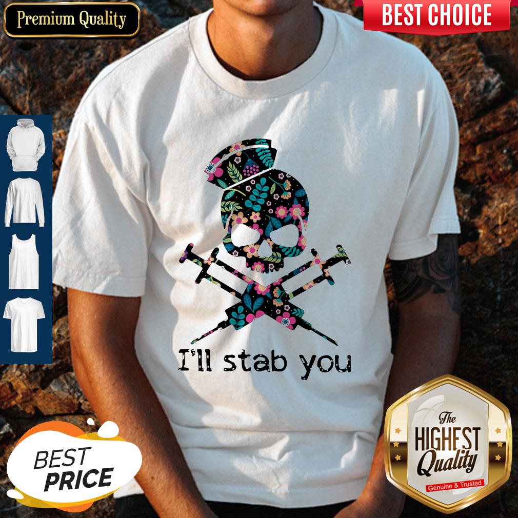 Official Skull Nurse Flowers I'll Stab You shirt