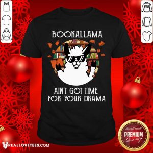 Bookalama Aint Got Time For Your Drama Shirt