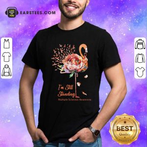 Good Flamingo Im Still Standing Multiple Sclerosis Awareness Shirt