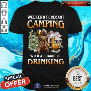 Weekend Forcast Camping With Drinking Bear Shirt