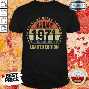 Anxious 50 Years Of Being Awesome January 1971 Limited Edition Vintage Retro Shirt
