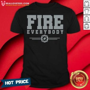 Premium Fire Everybody Fire Dept Shirt
