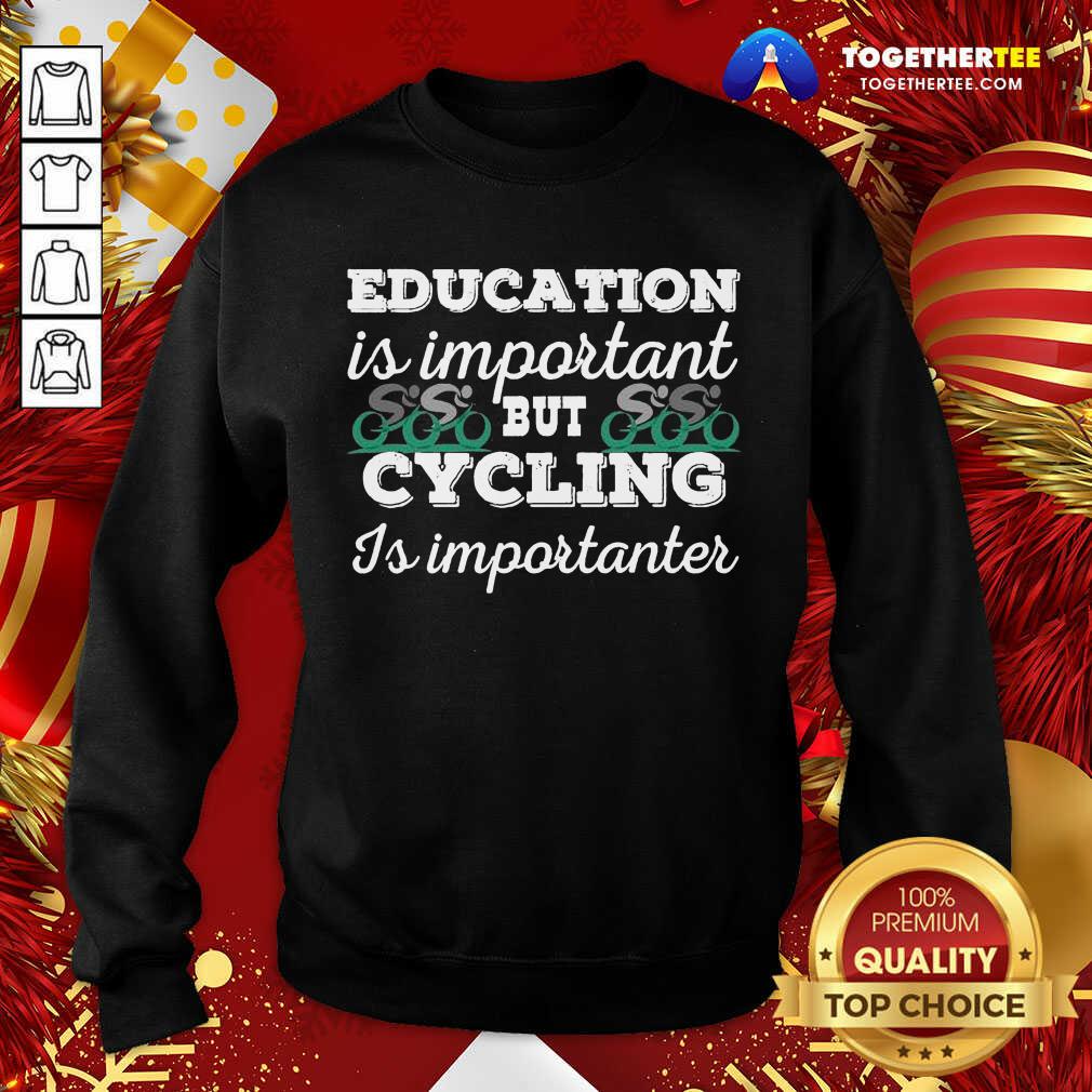 Official Education Is Important But Cycling Is Importanter Shirt