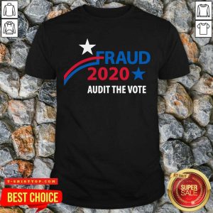 Election 2020 Fraud Audit The Vote Star Shirt