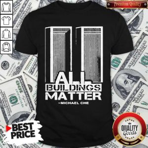 Official All Building Matter Michael Che Shirt
