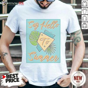 Say Hello To Summer Poster Shirt