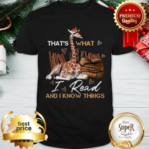 Giraffe That's What I Do I Read And I Know Things Books Shirt