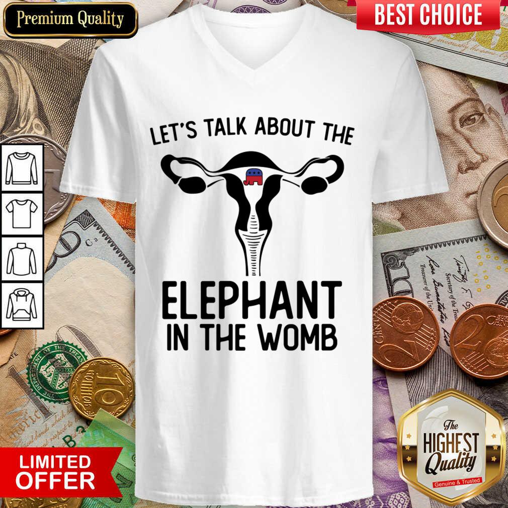 Let's Talk About The Elephant In The Womb Shirt