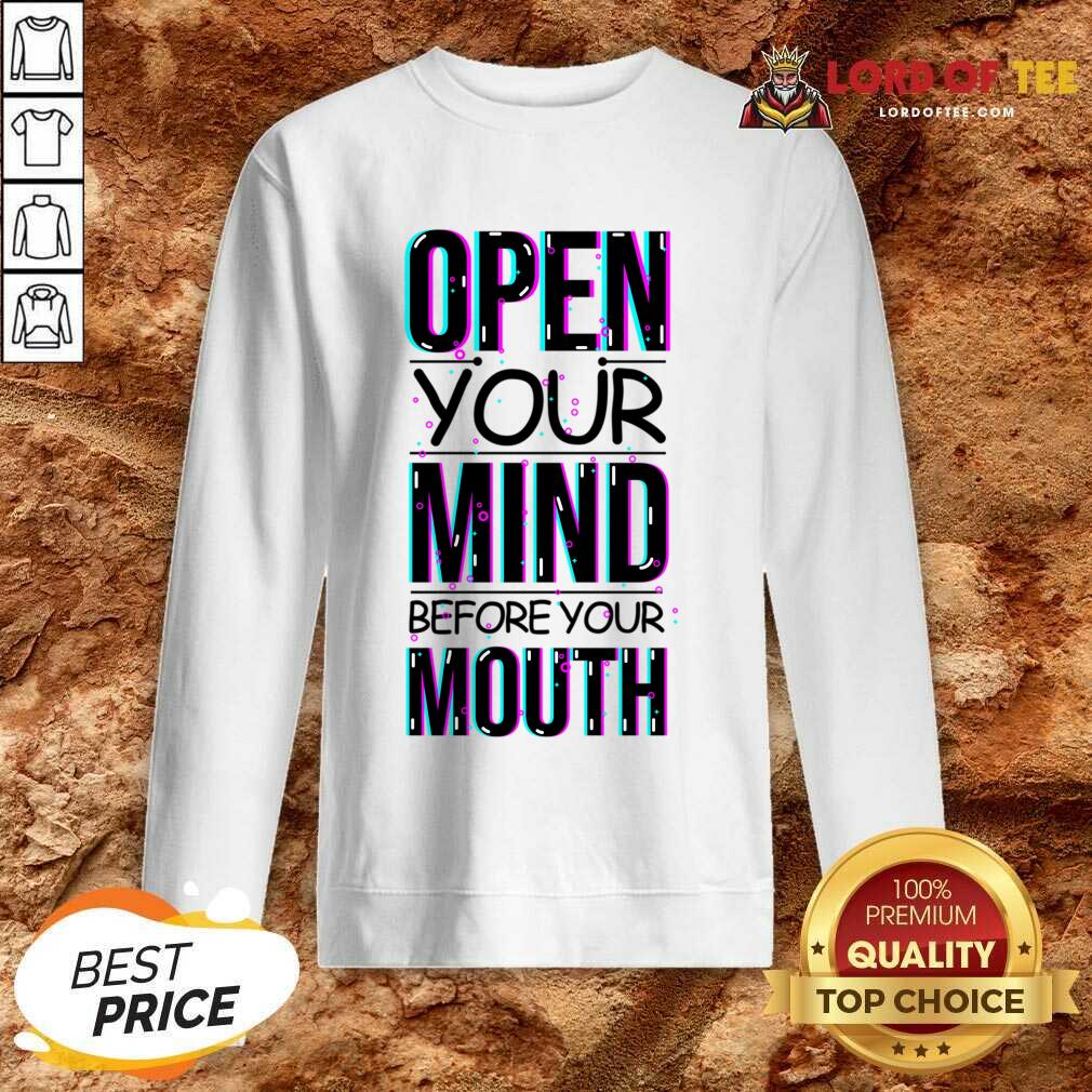Open Your Mind Before Your Mouth Shirt