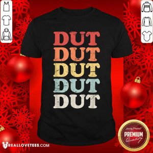 Dut Dut Dut Dut Dut Shirt