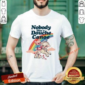 Nobody Likes A Douche Canoe Shirt