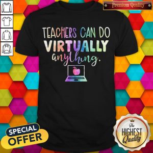 The Teachers Can Do Virtually Anything Computer Shirt