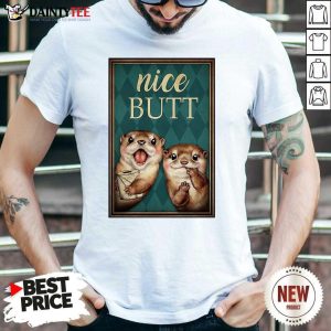 Otter Nice Butt Funny Poster Shirt