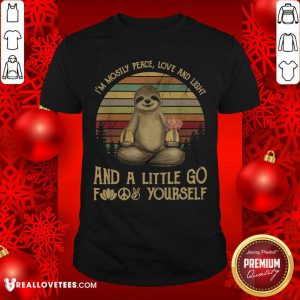 Sloth Im Mostly Peace Love And Light And A Little Go F Yourself Vintage Shirt