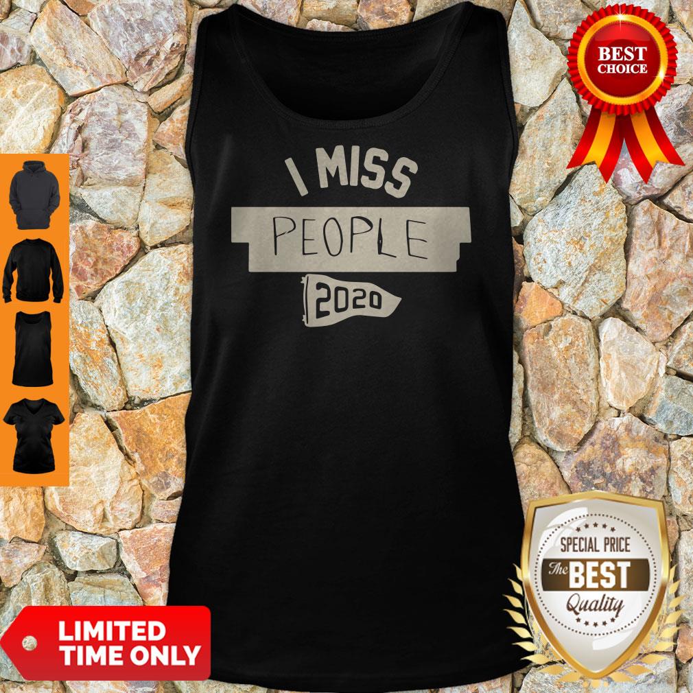 Official I Miss People 2020 Shirt
