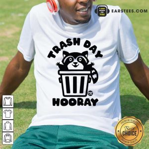 Trash Day Hooray Raccoon Shirt