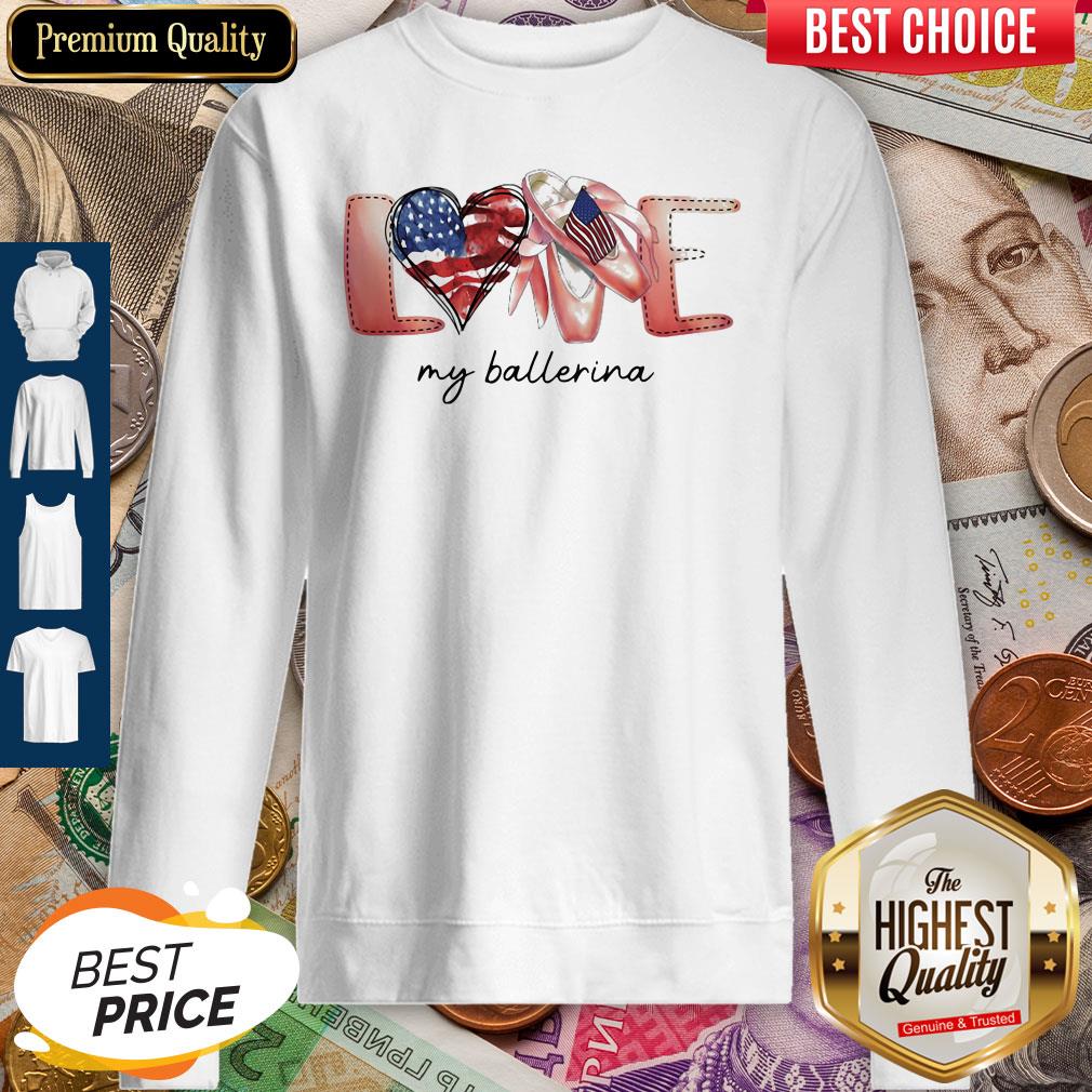 Love My Ballerina American Flag Independence Day shirt