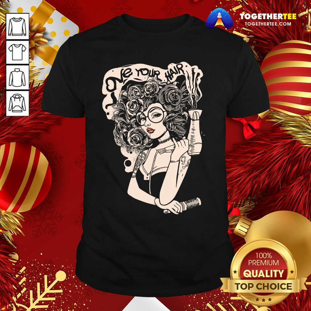 Beautiful Love Your Hair Shirt