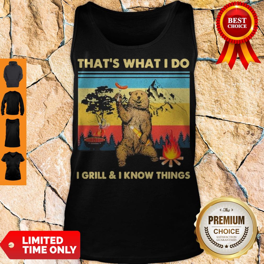 Official Bear That’s What I Do I Grill & I Know Things Vintage Shirt