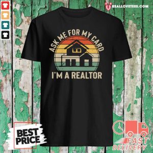Cute Ask Me For My Card I’m A Realtor Vintage Shirt