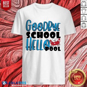 Good Bye School Hello Pool Shirt