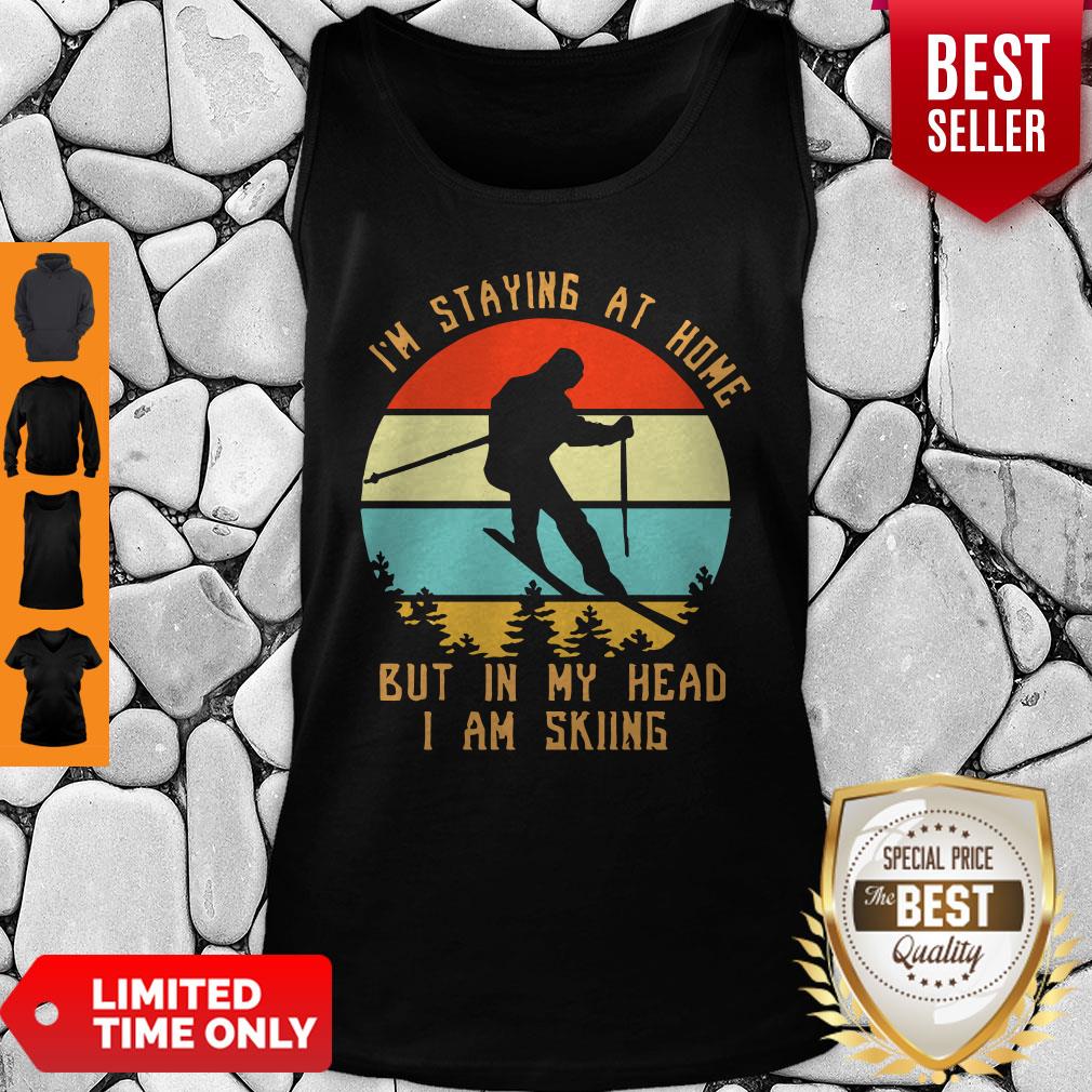 Vintage I’m Staying At Home But In My Head I Am Skiing Shirt