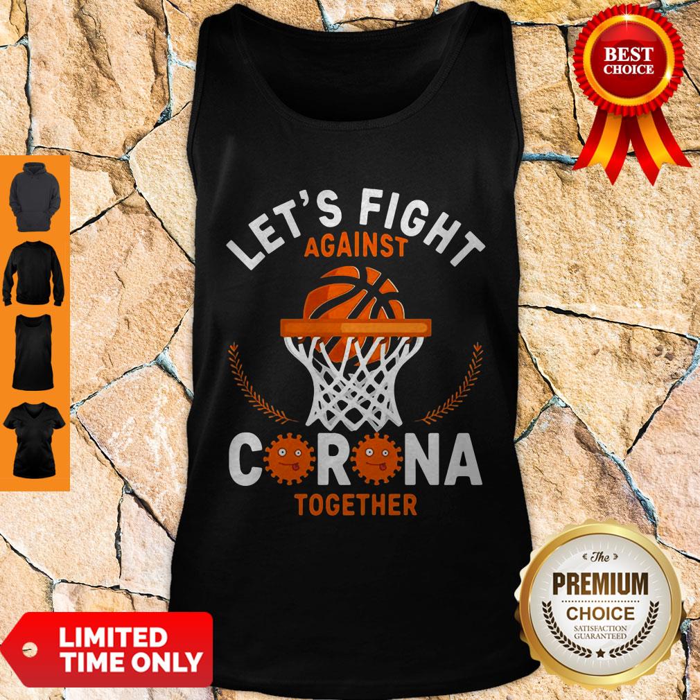 Good Basketball Lets Fight Against Coronavirus Together Shirt