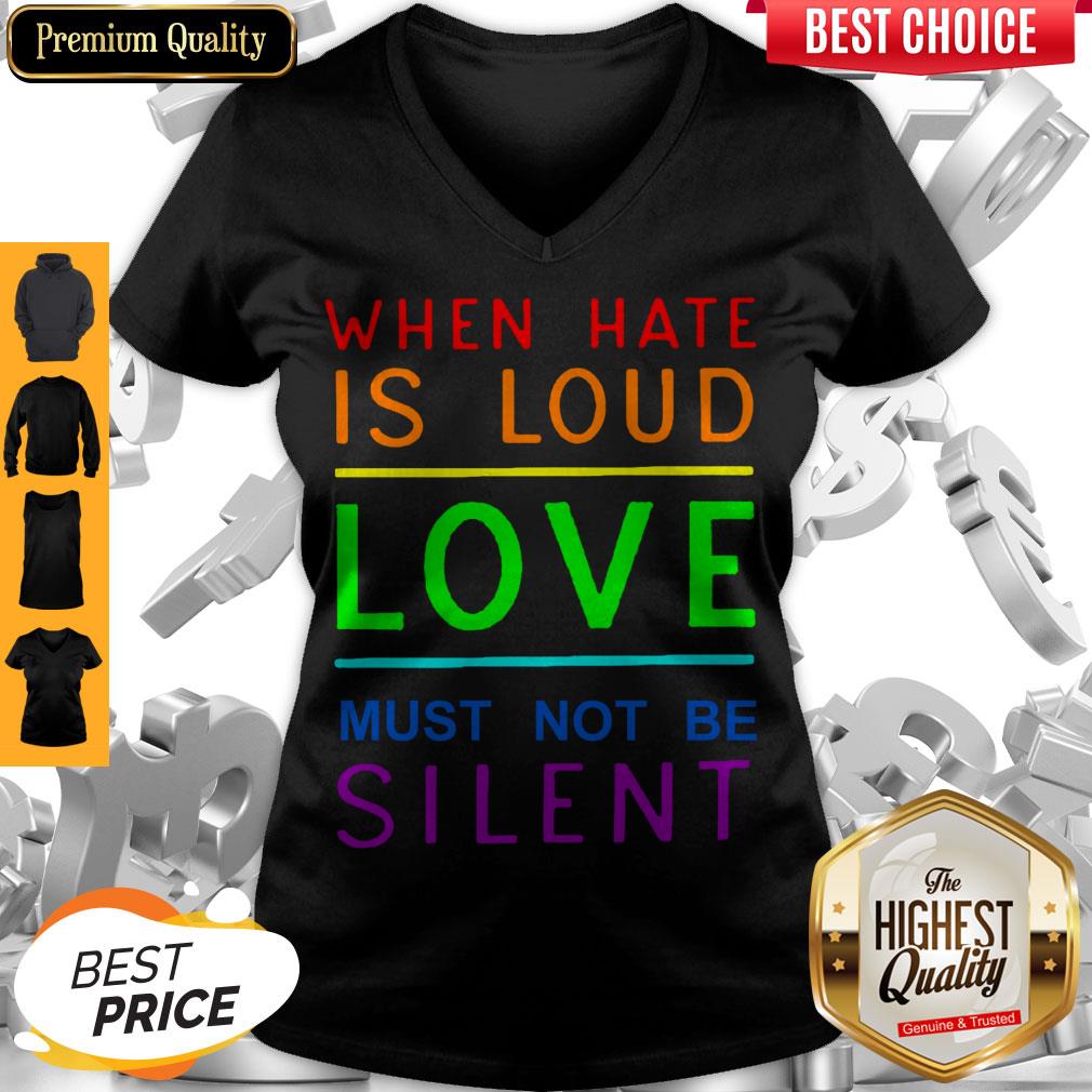 When Hate Is Loud Love Must Not Be Silent Shirt