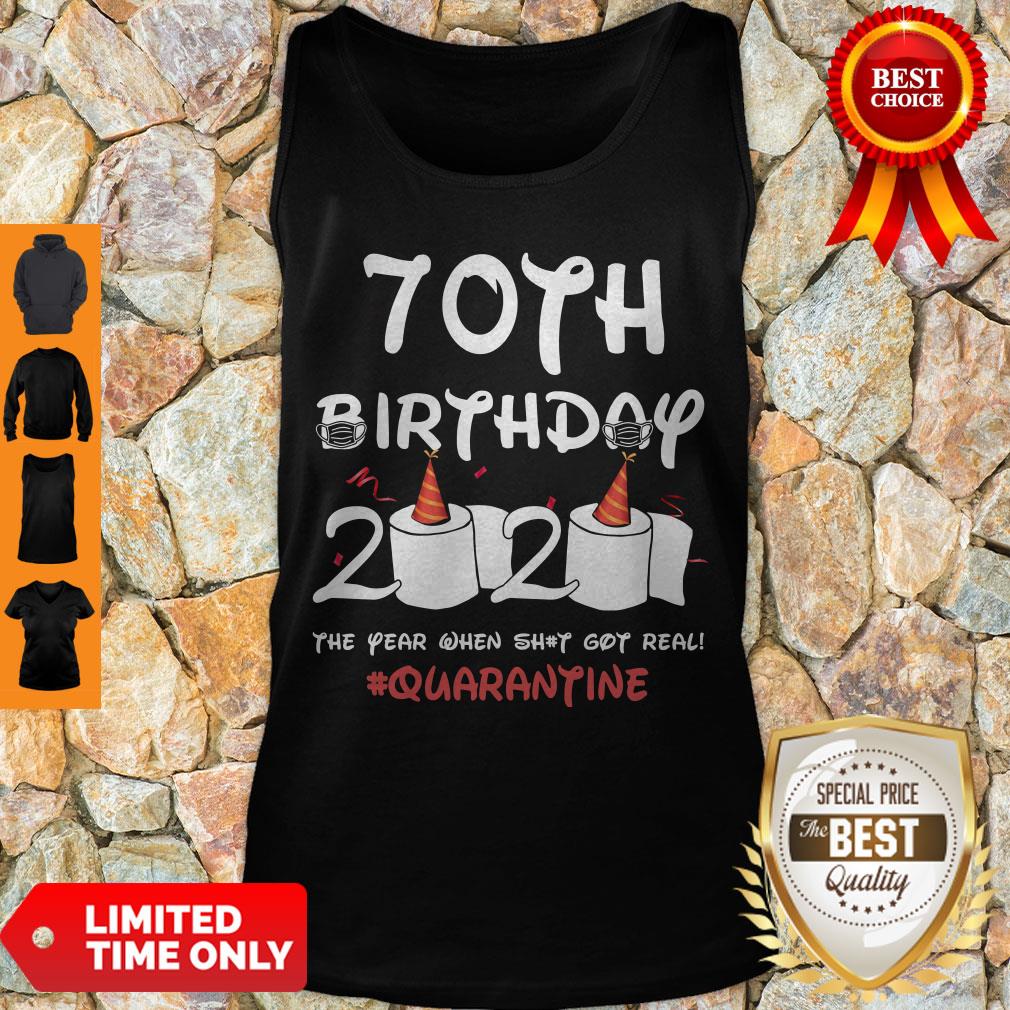 Hot 70th Birthday 2020 The Year When Shit Got Real Quarantine Covid-19 Shirt
