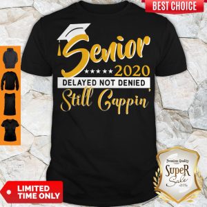 Senior 2020 Delayed Not Denied Still Cappin Yellow Shirt Color Jet Black &Product Unisex Shirt