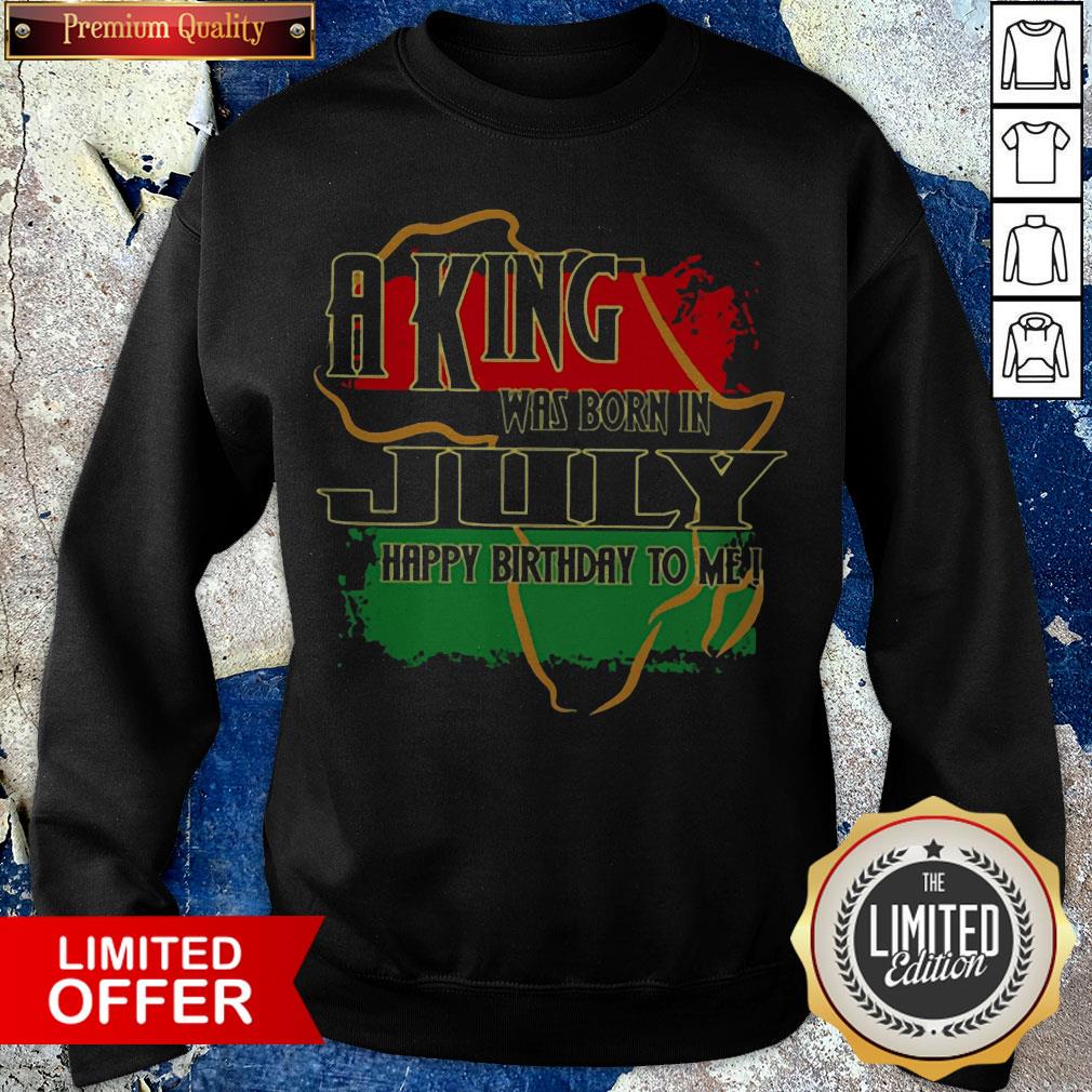 A King Was Born In July Happy Birthday To Me Pan-African Flag Shirt