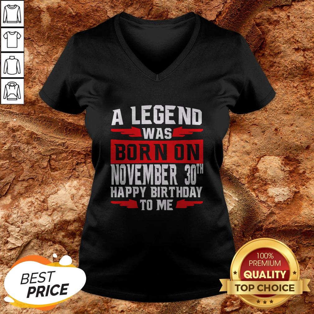 A Legend Was Born On November 30TH Happy Birthday To Me Shirt