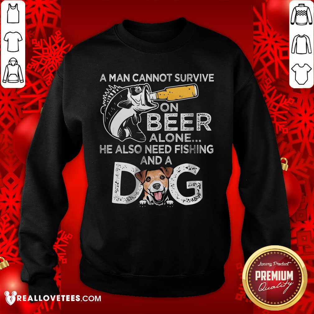 A Man Cannot Survive On Beer Alone He Also Needs Fishing And A Dog Shirt