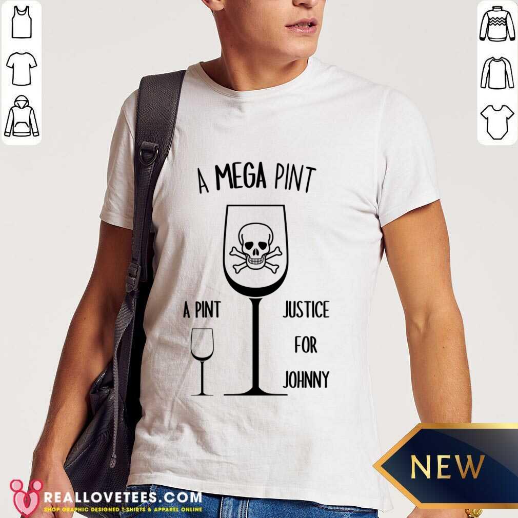 A Mega Pint Justice For Johnny Shirt