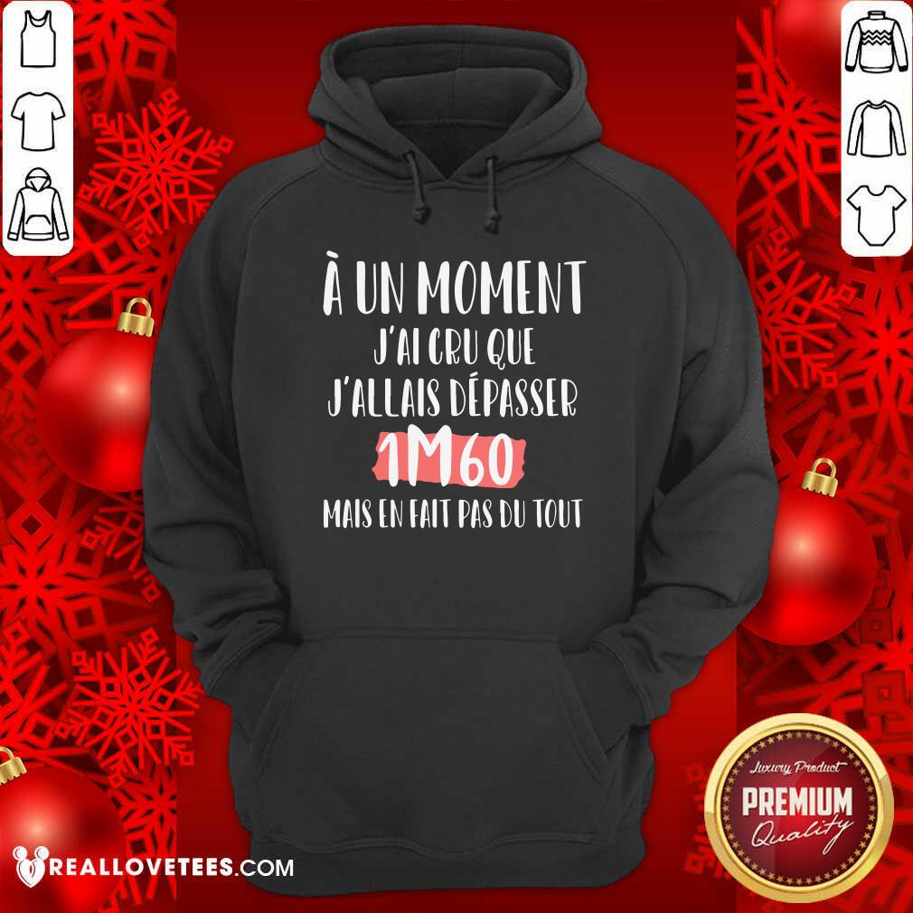 A Un Moment Jai Cru Que Shirt