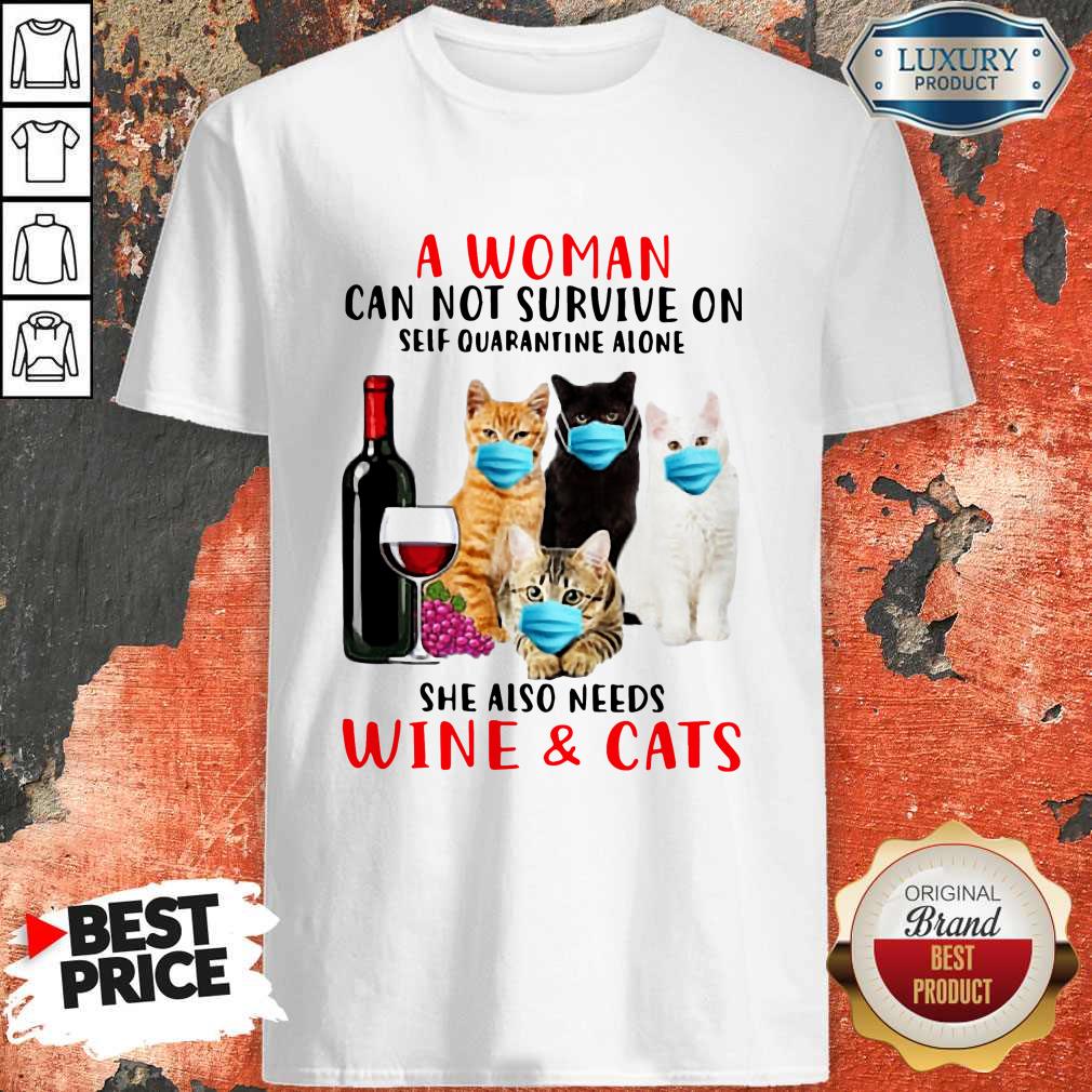 a-woman-can-not-survive-on-self-quarantine-alone-she-also-needs-wine-cats-shirt.jpg