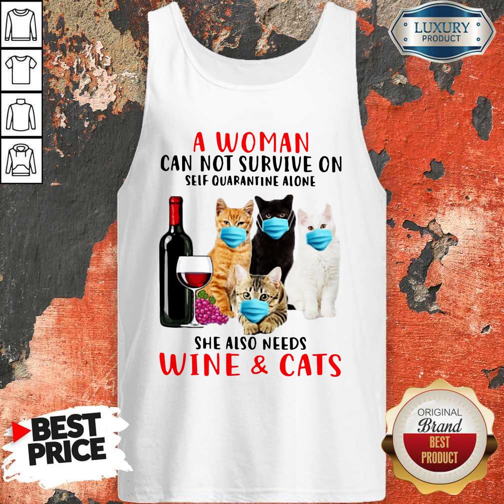 a-woman-can-not-survive-on-self-quarantine-alone-she-also-needs-wine-cats-tank-top.jpg