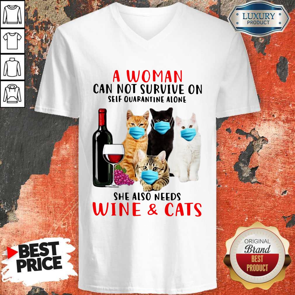 a-woman-can-not-survive-on-self-quarantine-alone-she-also-needs-wine-cats-v-neck.jpg