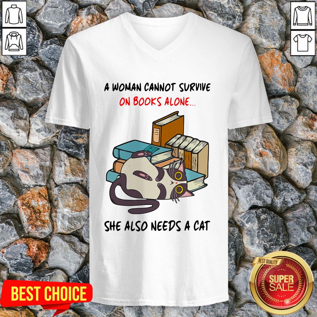 A Woman Cannot Survive On Books Alone She Also Needs A Cat Shirt