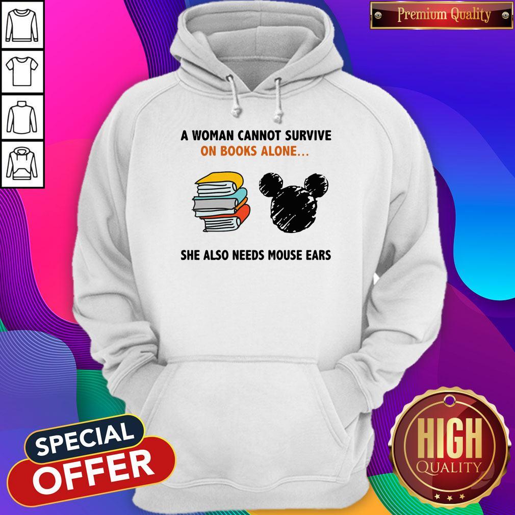 A Woman Cannot Survive On Books Alone She Also Needs Mouse Ears Shirt